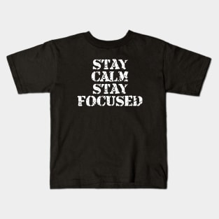 Stay Calm Stay Focused Kids T-Shirt